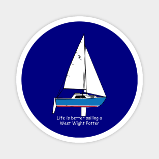 West Wight Potter - Life is better sailing a West Wight Potter Magnet